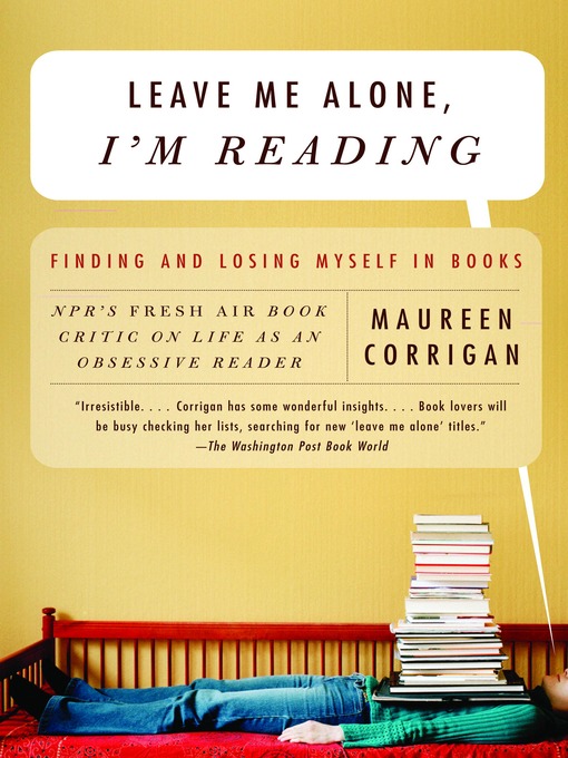 Title details for Leave Me Alone, I'm Reading by Maureen Corrigan - Wait list